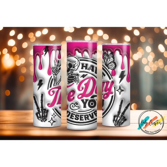 Have The Day You Deserve 20oz Skinny Tumbler Custom Drinkware w/straw Brand New - Picture 1 of 6